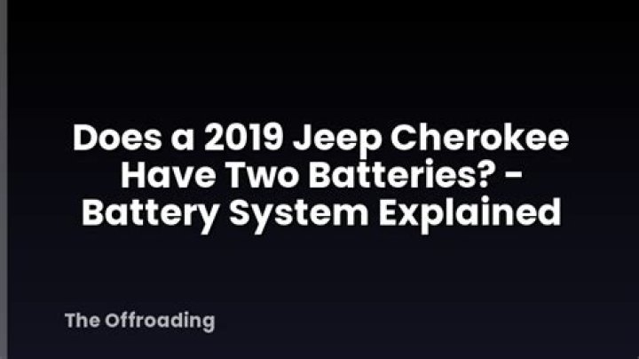 Does Jeep Cherokee have two batteries?
