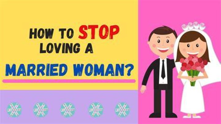 How do I stop loving a married woman?